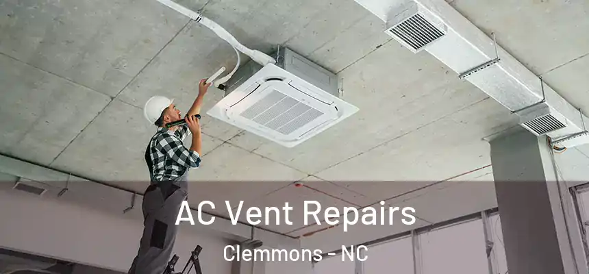  AC Vent Repairs Clemmons - NC
