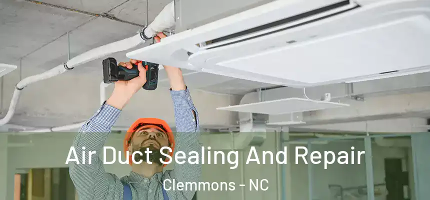  Air Duct Sealing And Repair Clemmons - NC