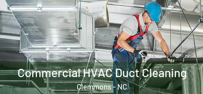  Commercial HVAC Duct Cleaning Clemmons - NC