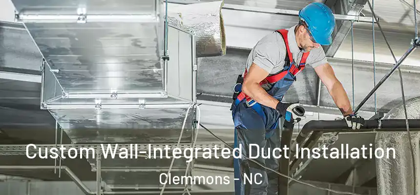  Custom Wall-Integrated Duct Installation Clemmons - NC