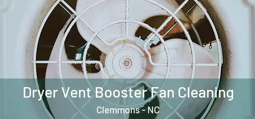  Dryer Vent Booster Fan Cleaning Clemmons - NC