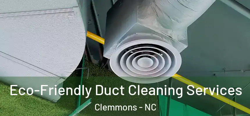  Eco-Friendly Duct Cleaning Services Clemmons - NC