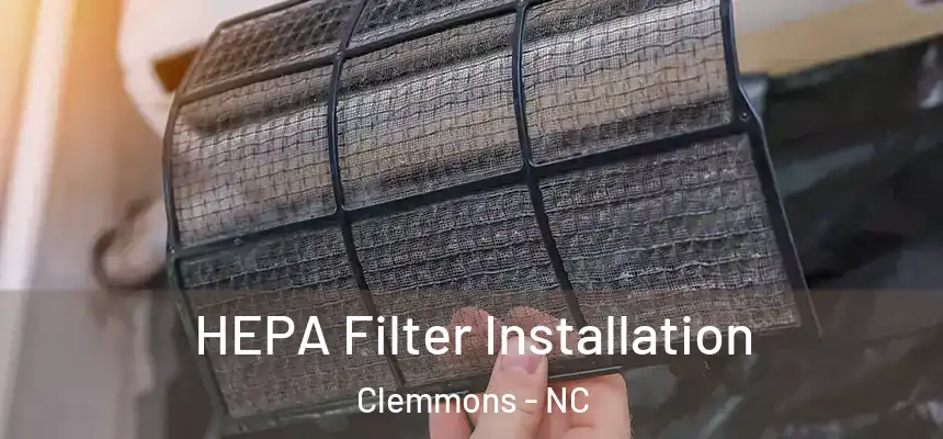  HEPA Filter Installation Clemmons - NC