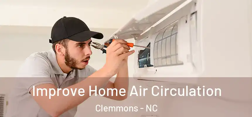  Improve Home Air Circulation Clemmons - NC