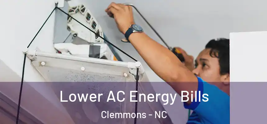  Lower AC Energy Bills Clemmons - NC
