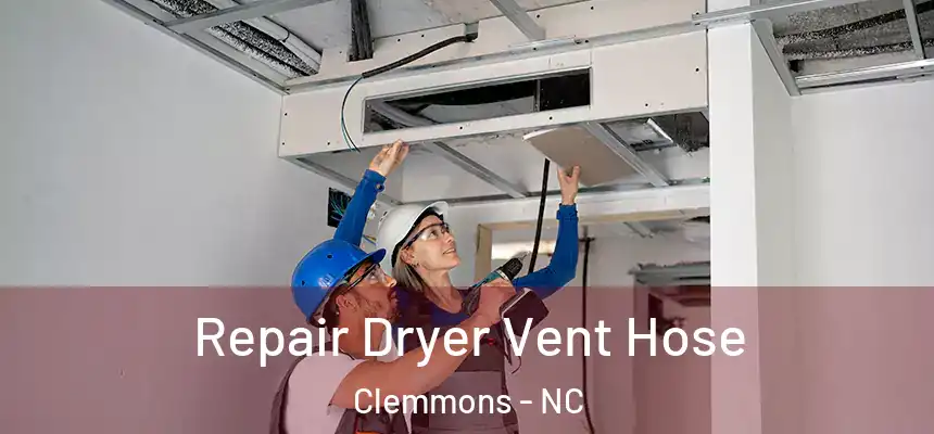  Repair Dryer Vent Hose Clemmons - NC