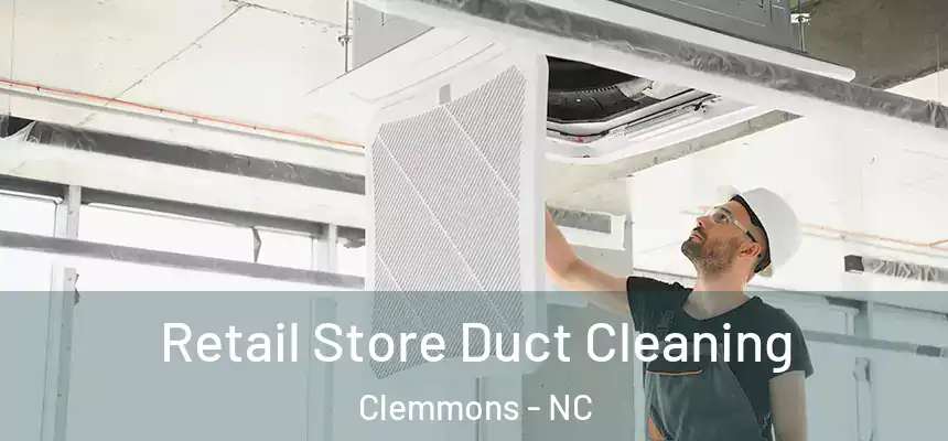 Retail Store Duct Cleaning Clemmons - NC