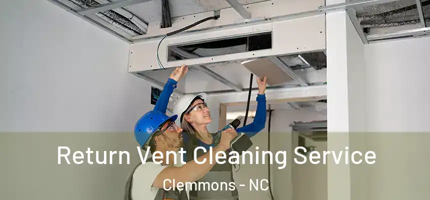  Return Vent Cleaning Service Clemmons - NC