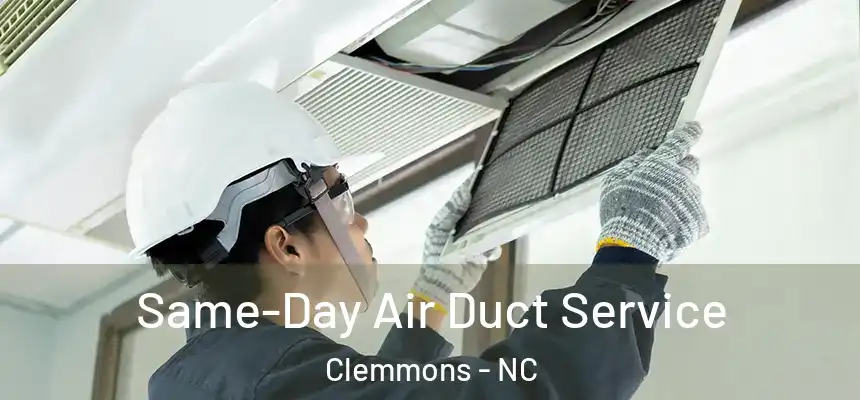  Same-Day Air Duct Service Clemmons - NC