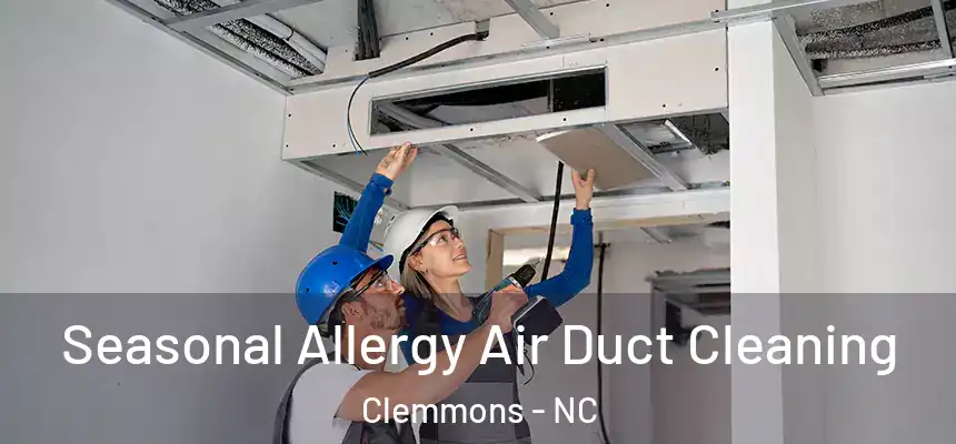  Seasonal Allergy Air Duct Cleaning Clemmons - NC