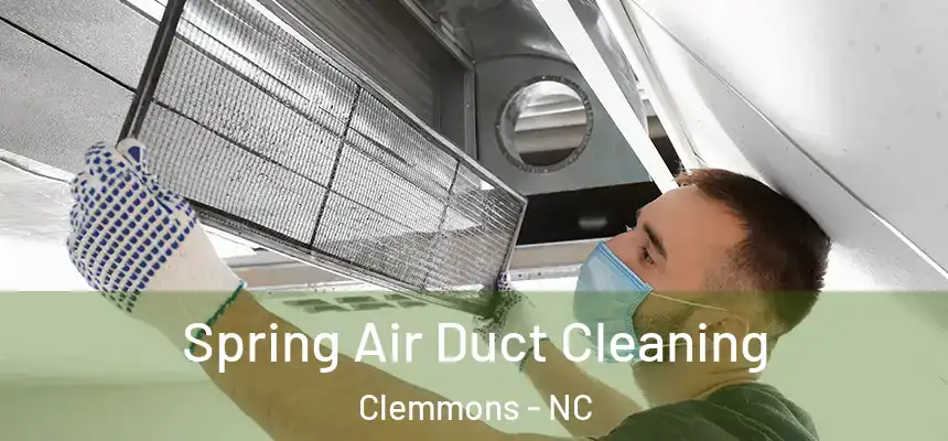  Spring Air Duct Cleaning Clemmons - NC