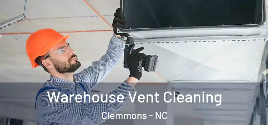  Warehouse Vent Cleaning Clemmons - NC